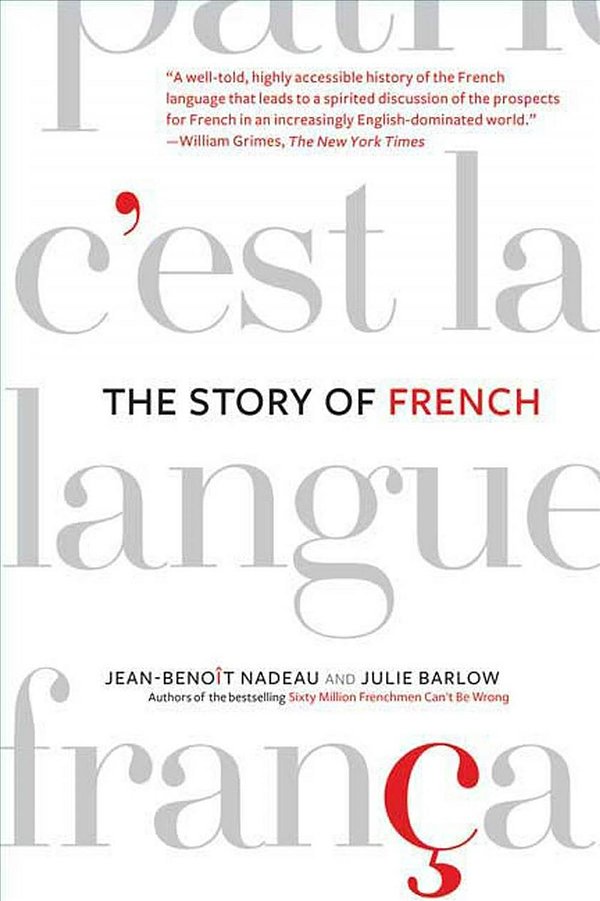 Cover Art for 9780312341848, The Story of French by Jean-Benoit Nadeau