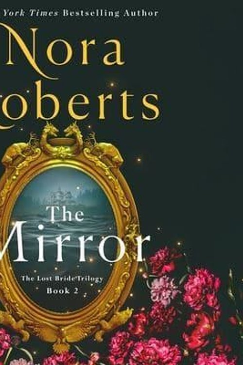 Cover Art for 9781250354280, The Mirror: The Lost Bride Trilogy, Book 2 by Nora Roberts