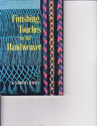 Cover Art for 9780823150168, Finishing Touches for the Handweaver by Virginia M. West