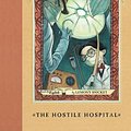 Cover Art for 9780061757204, A Series of Unfortunate Events #8: The Hostile Hospital by Lemony Snicket