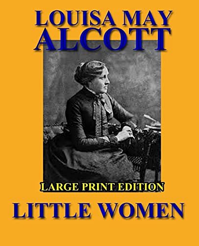 Cover Art for 9781492747284, Little Women - Large Print Edition by Louisa May Alcott