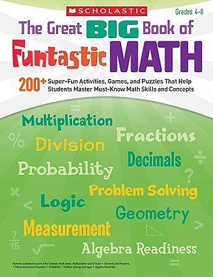 Cover Art for 9780545231404, The Great Big Book of Funtastic Math, Grades 4-8 by Inc. Scholastic