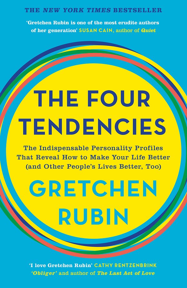 Cover Art for 9781473663701, The Four Tendencies: The Indispensable Personality Profiles That Reveal How to Make Your Life Better (and Other People's Lives Better, Too) by Gretchen Rubin