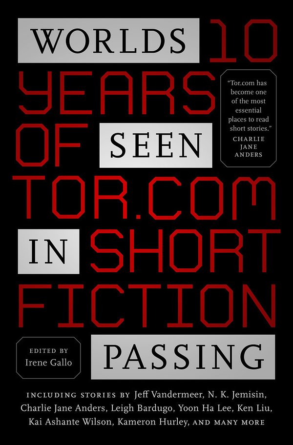 Cover Art for 9781250171238, Worlds Seen in Passing: Ten Years of Tor.com Short Fiction by Irene Gallo