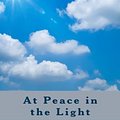 Cover Art for B008CPJKOM, At Peace in the Light by Dannion Brinkley