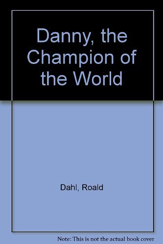 Cover Art for 9781850899822, Danny, the Champion of the World by Roald Dahl