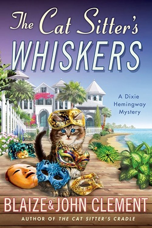 Cover Art for 9781250051165, The Cat Sitter's Whiskers: A Dixie Hemingway Mystery (Dixie Hemingway Mysteries) by Blaize Clement