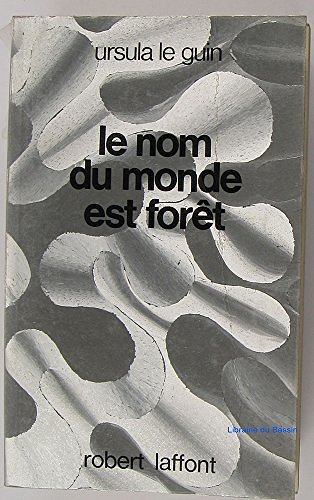 Cover Art for 9782221001592, Le Nom Du Monde Est Forêt by Ursula Kroeber Le Guin