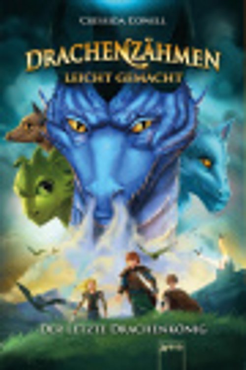 Cover Art for 9783401602417, Drachenzähmen leicht gemacht 12. Der letzte Drachenkönig by Cressida Cowell