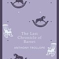 Cover Art for 9780141199863, The Last Chronicle of Barset: Penguin English Library by Anthony Trollope