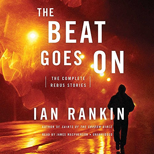 Cover Art for 9781478934240, The Beat Goes on: The Complete Rebus Stories (Inspector Rebus) by Rankin New York Author, Times-Ian