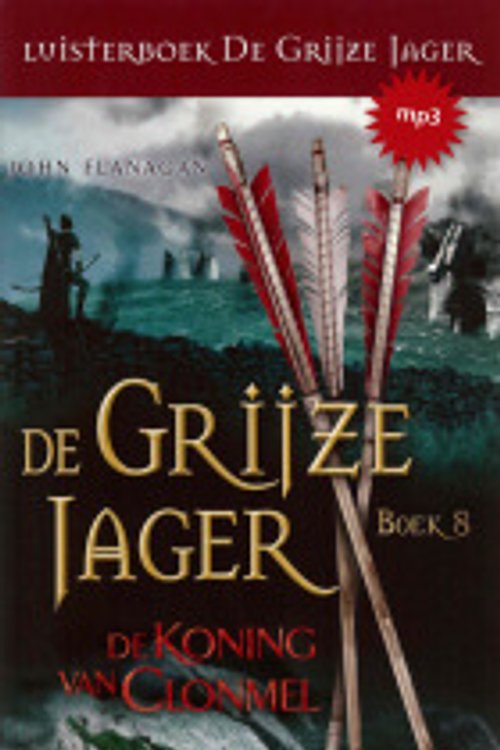 Cover Art for 9789025755171, De koning van Clonmel by John Flanagan
