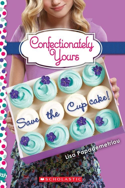 Cover Art for 9780545222280, Confectionately Yours #1: Save the Cupcake! by Lisa Papademetriou