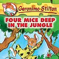 Cover Art for 8601416404684, Four Mice Deep in the Jungle by Geronimo Stilton