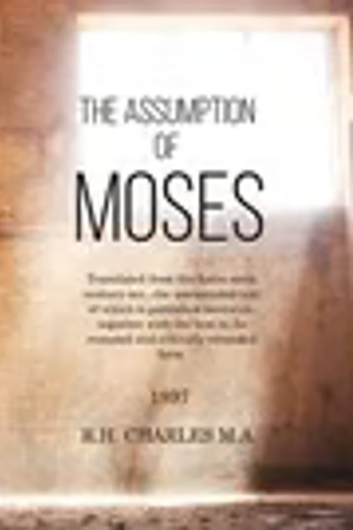 Cover Art for 9781530200078, The Assumption of MosesTranslated from the Latin Sixth Century MS., th... by R H Charles M a
