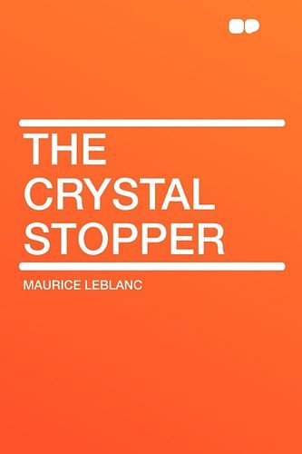 Cover Art for 9781407614540, The Crystal Stopper by Maurice Leblanc