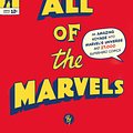 Cover Art for 9781788169288, All of the Marvels: Mutants, Monsters, Monarchs, Mystery, the Beginning and End of the Universe and 27,000 Superhero Comic Books by Douglas Wolk