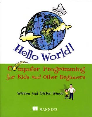 Cover Art for 9781933988498, Hello World!: Computer Programming for Kids and Other Beginners by Warren Sande, Carter Sande