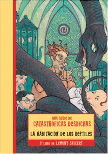 Cover Art for 9780307209351, HABITACION DE LOS REPTILES, LA (Una Serie De Catastroficas Desdichas / a Series of Unfortunate Events) (Spanish Edition) by Lemony Snicket