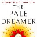 Cover Art for B01JADTUYE, The Pale Dreamer: A Bone Season novella (The Bone Season) by Samantha Shannon