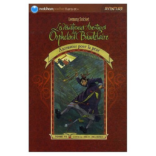 Cover Art for 9780785925507, Ascenseur pour la Peur : Les Desastreuses Aventures des Orphelins Baudelaire - Volume 6 (French edition of The Ersatz Elevator : A Series of Unfortunate Events - Volume 6) by Lemony Snicket, Brett Helquist