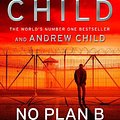 Cover Art for 9781787633759, No Plan B by Lee Child, Andrew Child