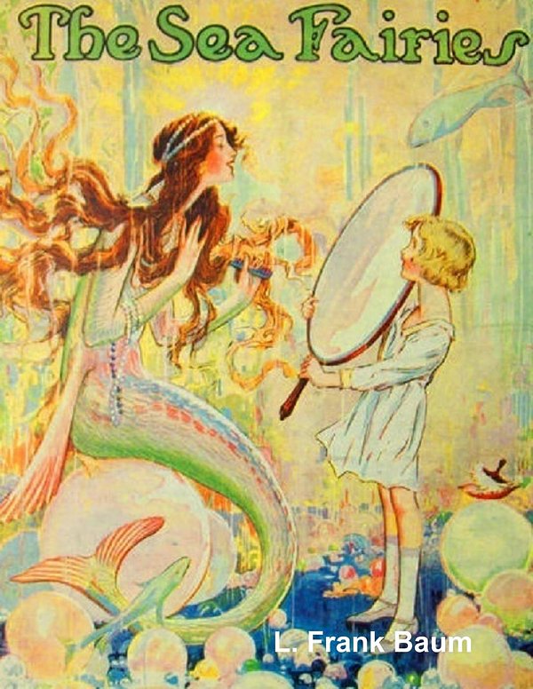 Cover Art for 9781300346920, The Sea Fairies by L. Frank Baum