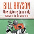 Cover Art for 9782228911061, Une histoire du monde sans sortir de chez moi by Bill Bryson