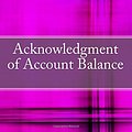 Cover Art for 9781718652385, Acknowledgment of Account Balance: Business - Collections, Legal Forms Book by Julien Coallier