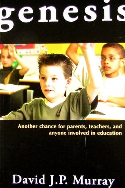 Cover Art for 9781933271118, Genesis: Another Chance for Parents, Teachers, and Anyone Involved in Education by David J. P. Murray