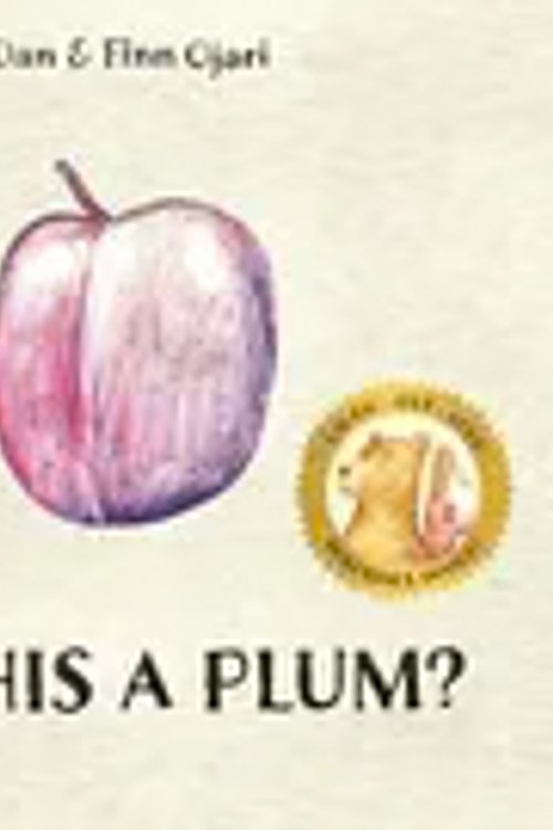 Cover Art for 9780241770511, Is This a Plum?: An interactive, rhyming picture book with clever cut-through holes by Dan Ojari