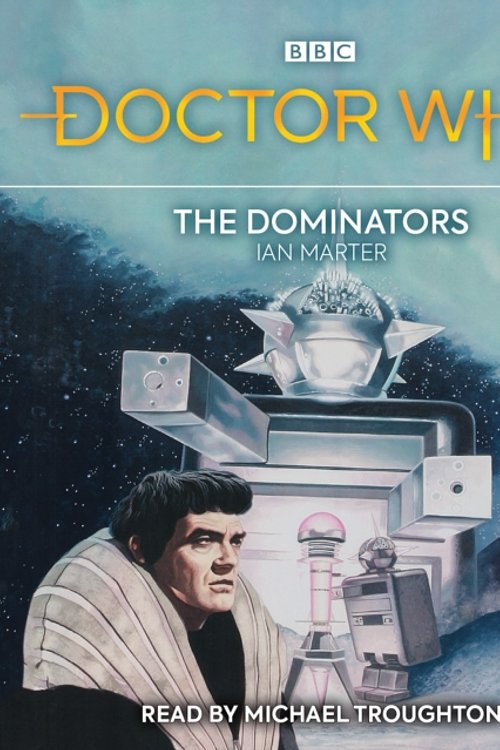Cover Art for 9781787532793, Doctor Who: The Dominators: 2nd Doctor Novelisation by Ian Marter