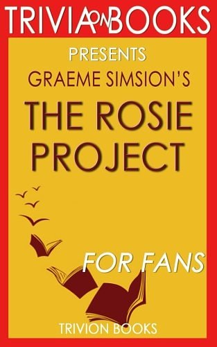 Cover Art for 9781516836925, The Rosie Project: A Novel by Graeme Simsion (Trivia-on-Books) by Trivion Books