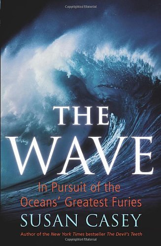 Cover Art for 9780224082792, The Wave: In Pursuit of the Oceans' Greatest Furies by Susan Casey