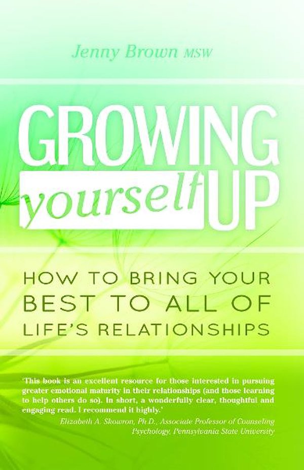 Cover Art for 9781927187227, Growing Yourself Up: How to Bring Your Best to All of Life’s Relationships by Jenny Brown