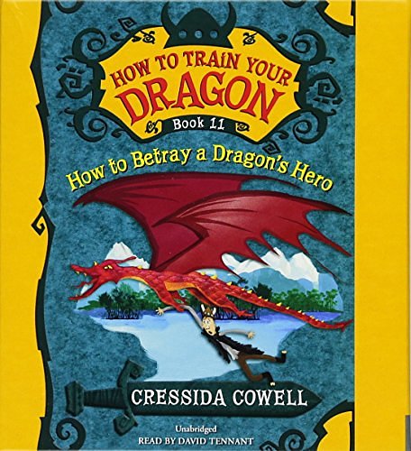 Cover Art for 9781478954149, How to Train Your Dragon: How to Betray a Dragon's Hero by Cressida Cowell