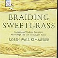 Cover Art for 9781515955900, Braiding Sweetgrass: Indigenous Wisdom, Scientific Knowledge and the Teachings of Plants by Robin Wall Kimmerer