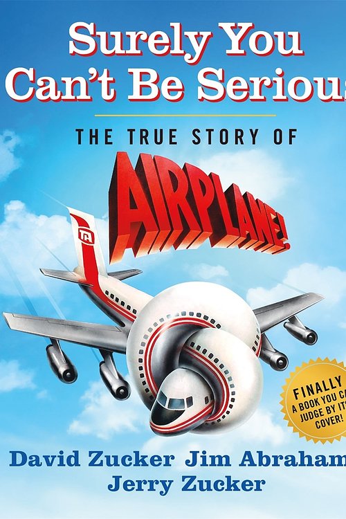 Cover Art for 9781250289315, Surely You Can't Be Serious: The True Story of Airplane! by Zucker, David, Abrahams, Jim, Zucker, Jerry