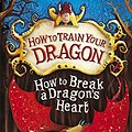 Cover Art for 9781444922233, How to Train Your Dragon: How to Break a Dragon's Heart: Book 8 by Cressida Cowell