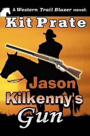 Cover Art for 9781460910870, Jason Kilkenny's Gun by Kit Prate