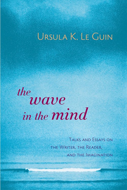 Cover Art for 9781590300060, The Wave in the Mind by Ursula K. Le Guin
