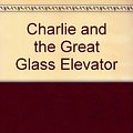 Cover Art for 9780808540823, Charlie and the Great Glass Elevator by Roald Dahl