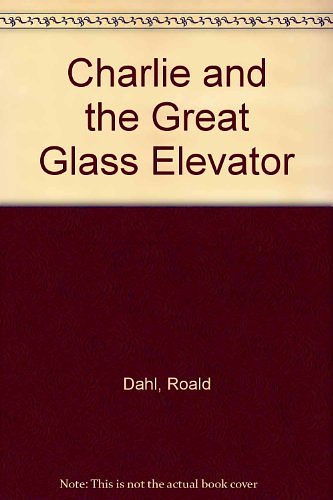 Cover Art for 9780808540823, Charlie and the Great Glass Elevator by Roald Dahl