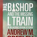 Cover Art for 9780312868758, The Bishop and the Missing L Train by Andrew M. Greeley