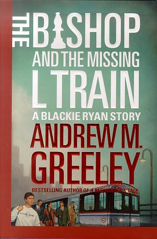 Cover Art for 9780312868758, The Bishop and the Missing L Train by Andrew M. Greeley