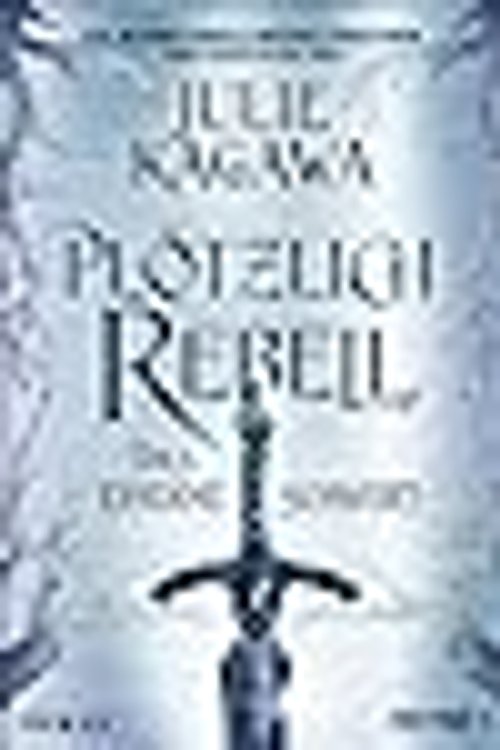 Cover Art for 9783453321809, Plötzlich Rebell - Das eiserne Schwert: Roman by Julie Kagawa