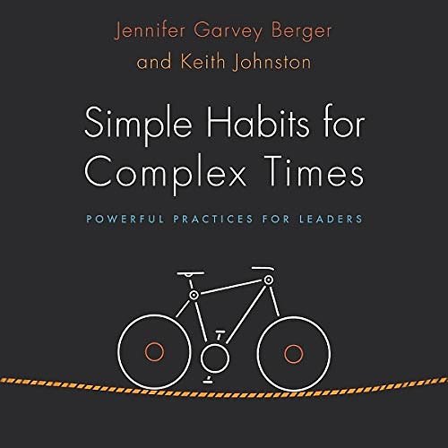 Cover Art for B07QJ7YJVF, Simple Habits for Complex Times: Powerful Practices for Leaders by Jennifer Garvey Berger, Keith Johnston