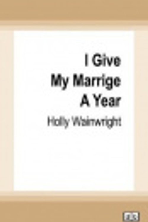 Cover Art for 9780369343635, I Give My Marriage A Year by Holly Wainwright