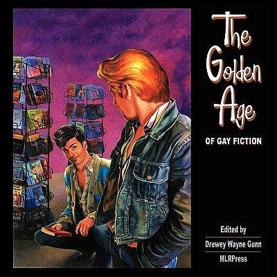 Cover Art for 9781608200481, The Golden Age of Gay Fiction by Drewey Wayne Gunn