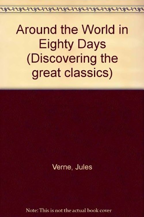 Cover Art for 9780233990828, Around the World in Eighty Days (Discovering the Great Classics) by Verne, Jules